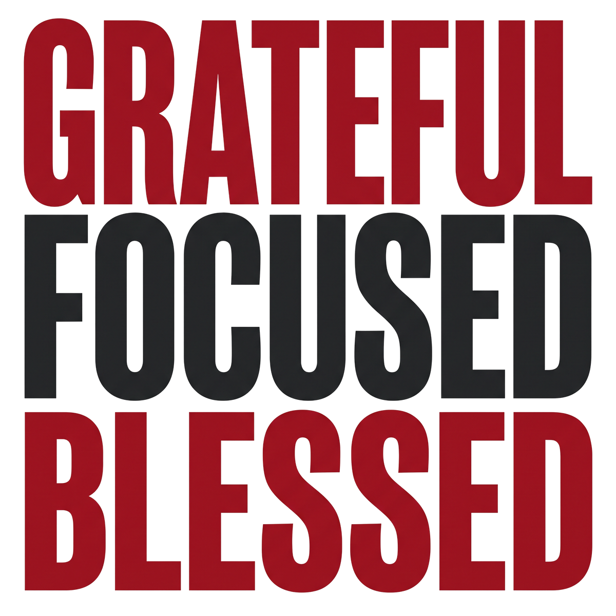 Grateful Focused Blessed
