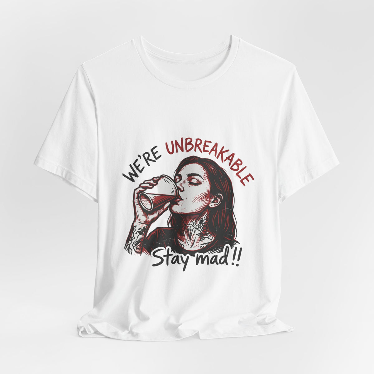 Unbreakable Stay Mad