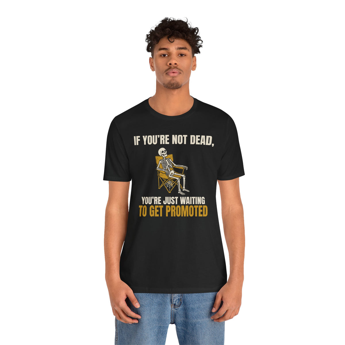 If You're Not Dead, You're Just Waiting To Get Promoted