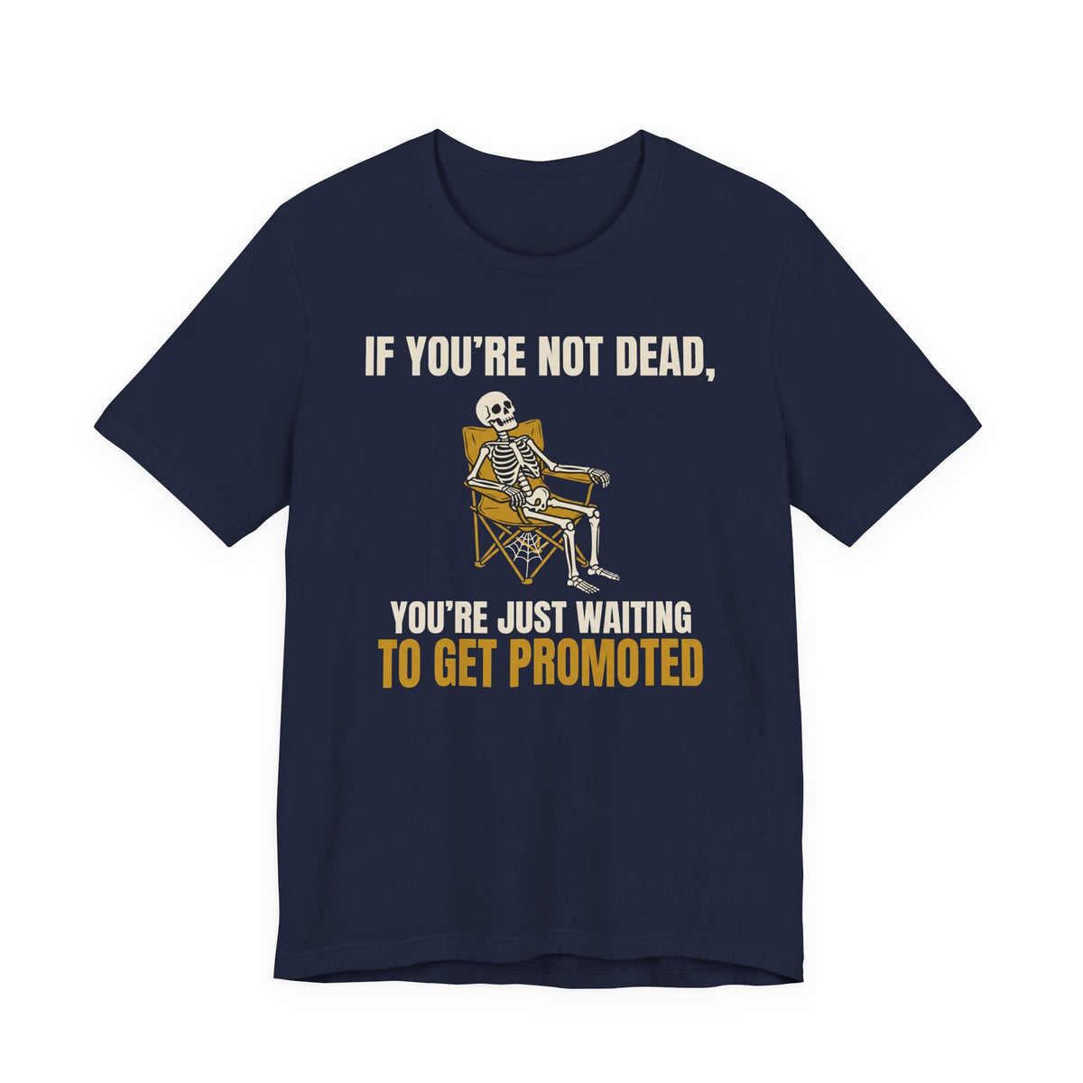 If You're Not Dead, You're Just Waiting To Get Promoted