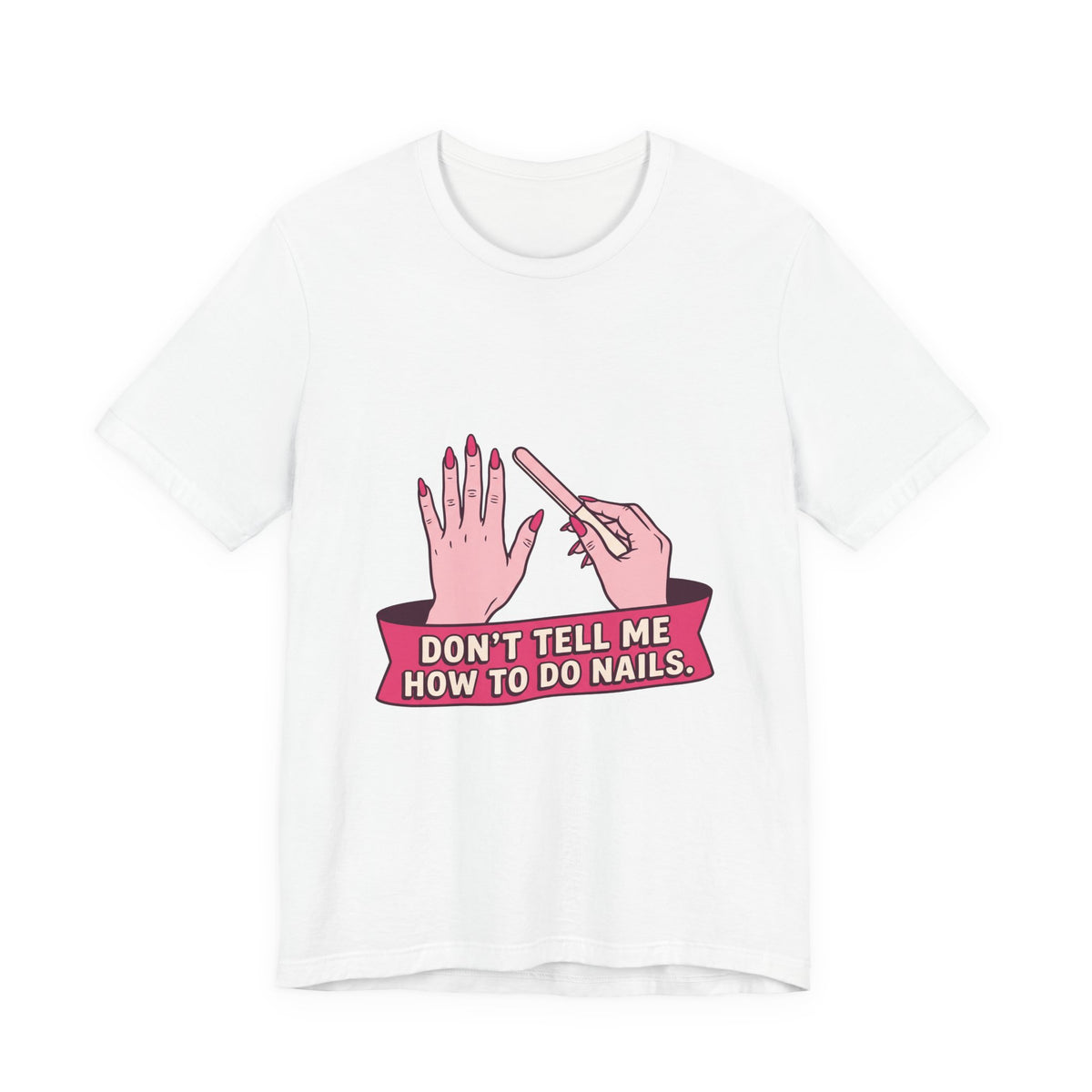 Don't Tell Me How To Do Nails (Pink)