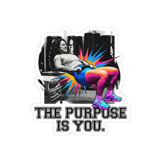 the purpose is YOU.