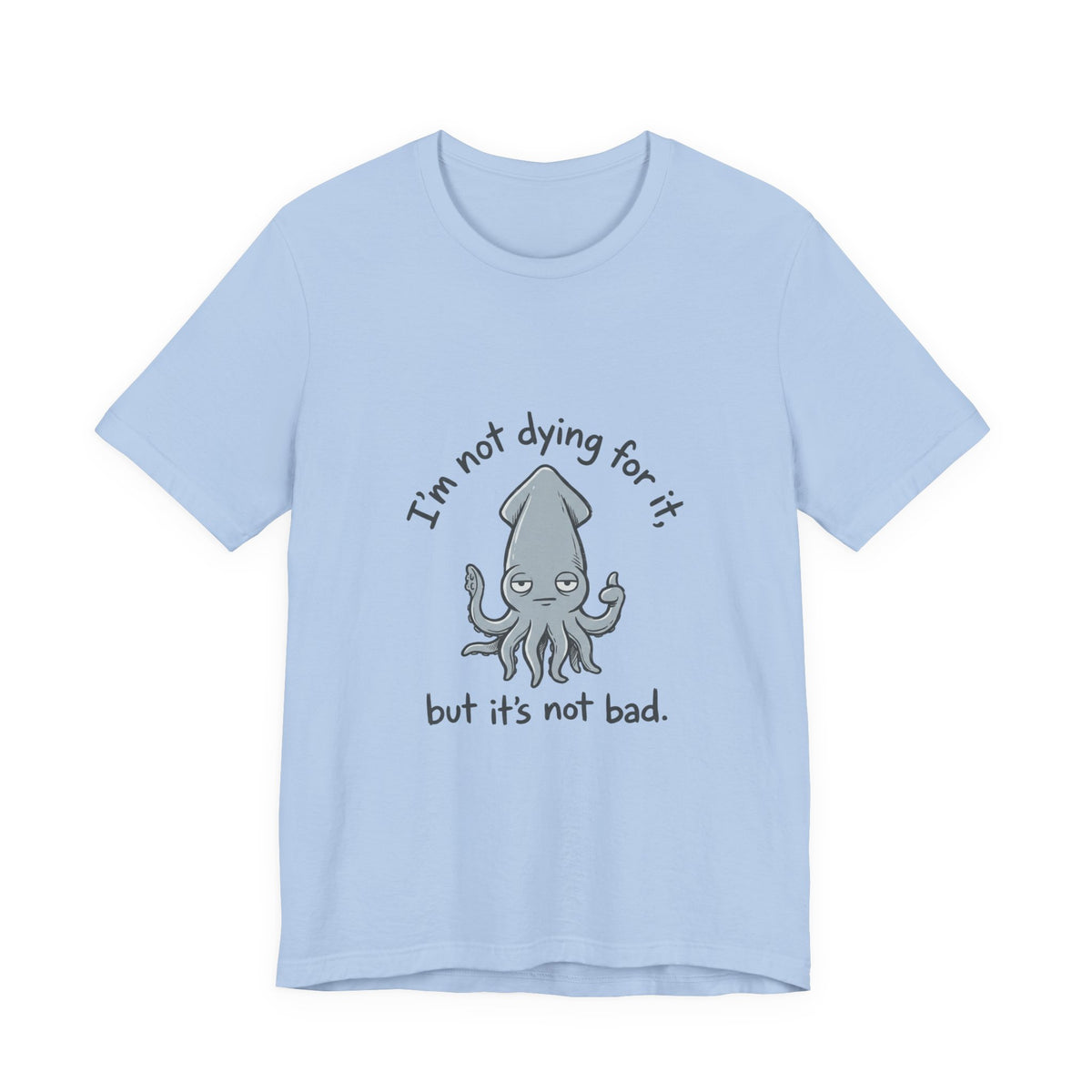 Not Dying For It Squid