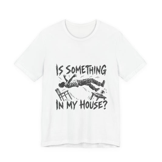 Is Something In My House?