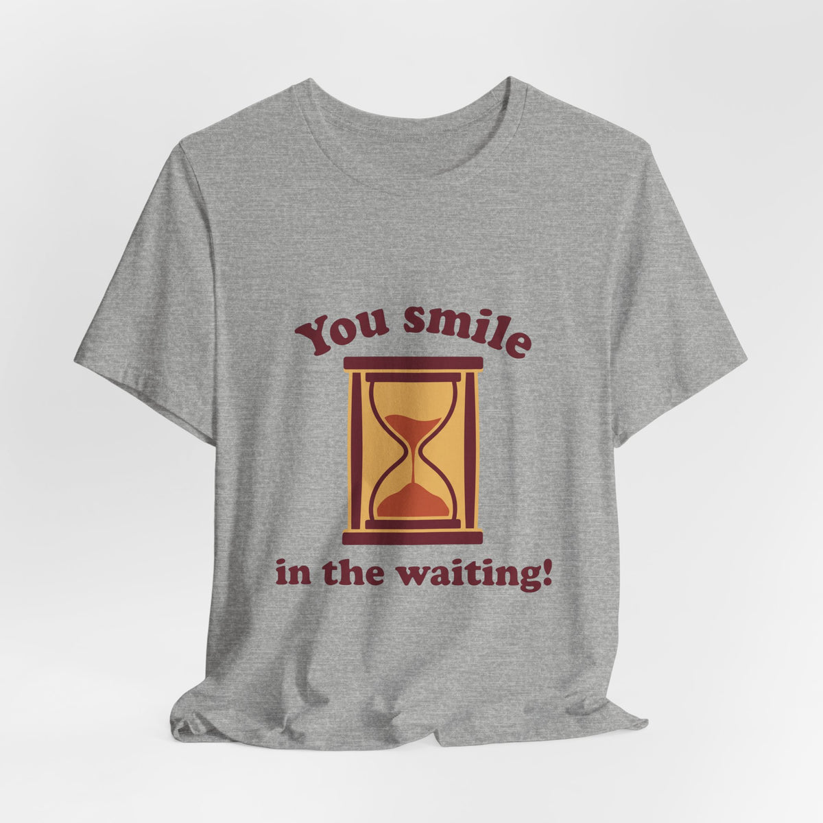 You smile in the waiting!