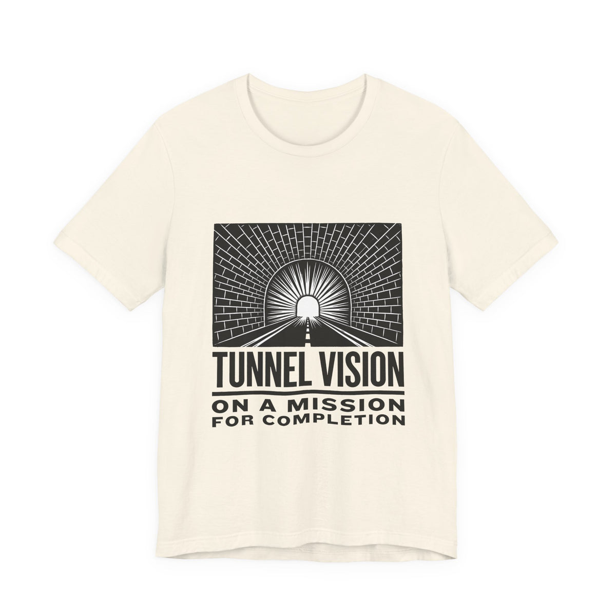 Tunnel Vision On A Mission For Completion