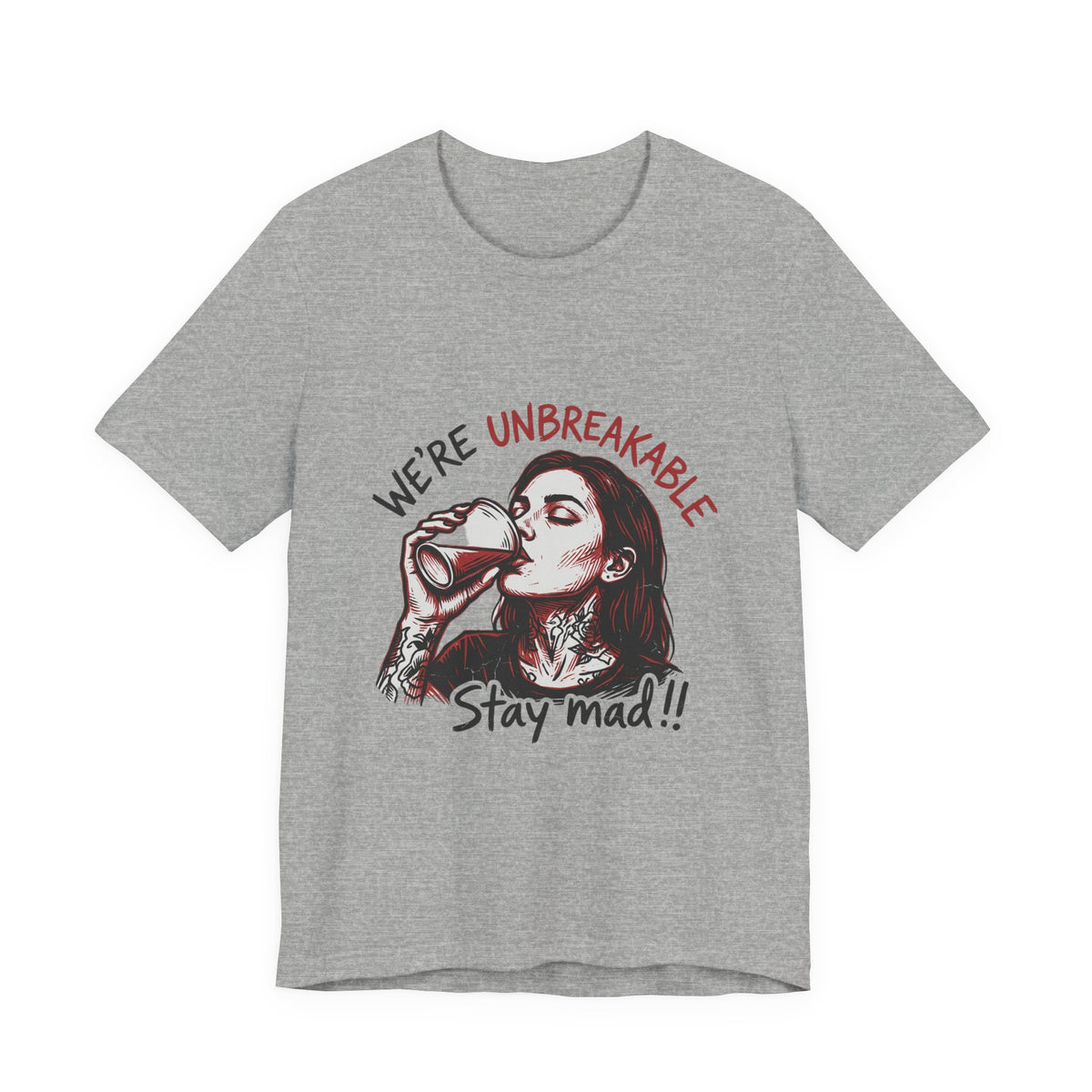 Unbreakable Stay Mad