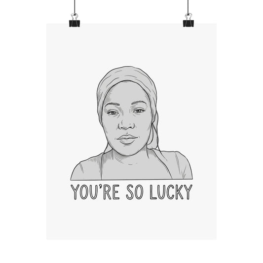 YOU'RE SO LUCKY