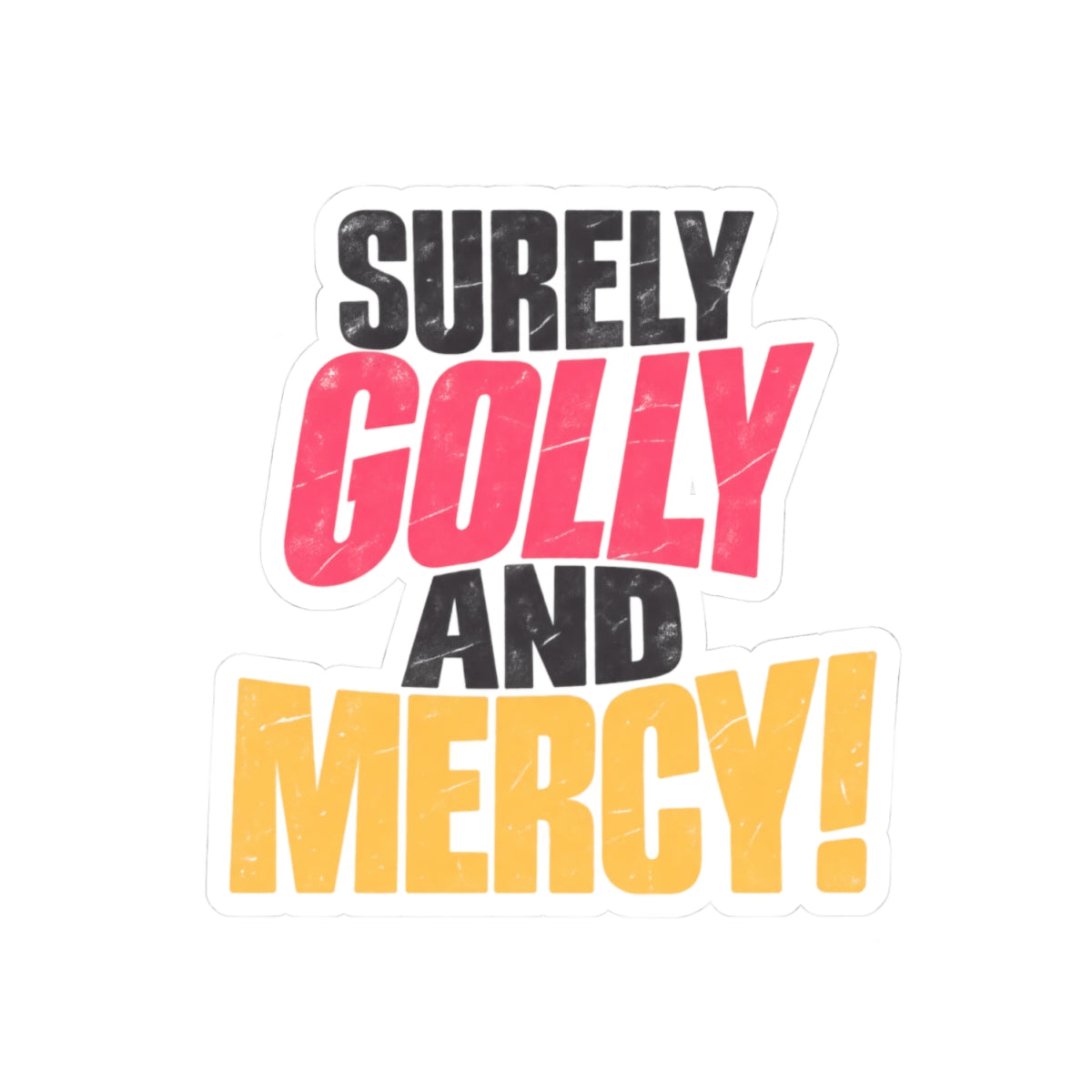 Surely Golly and Mercy