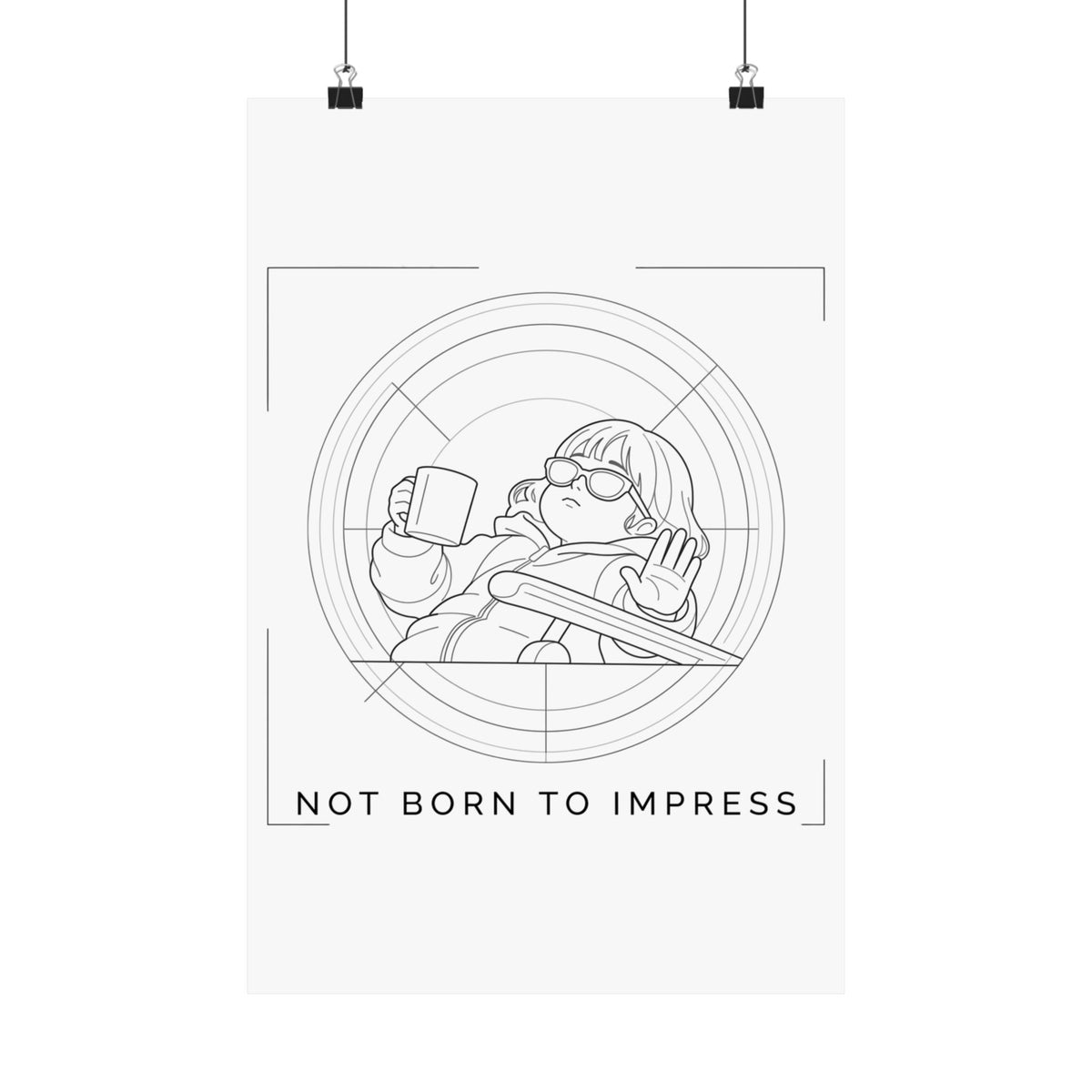 Not born to impress