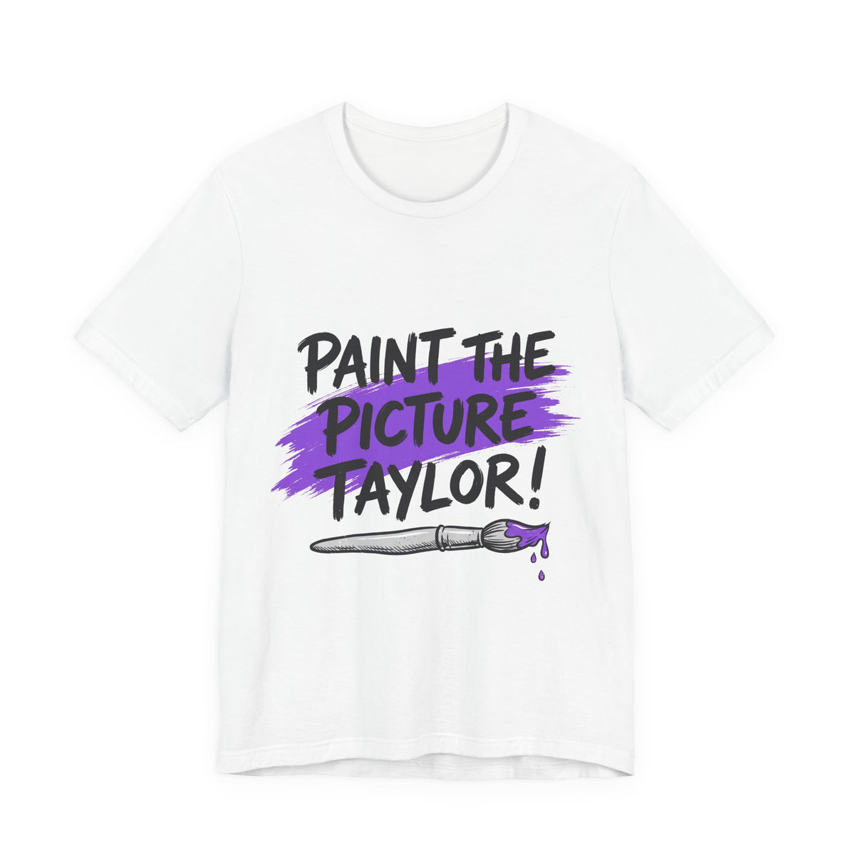PAINT THE PICTURE TAYLOR!