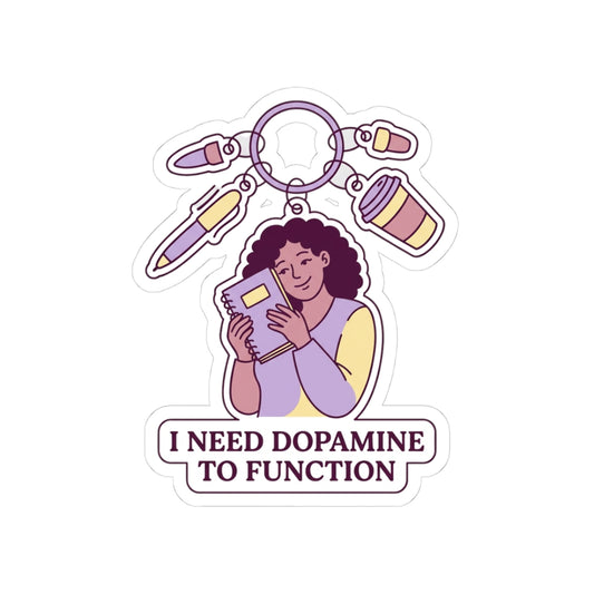 I Need Dopamine To Function