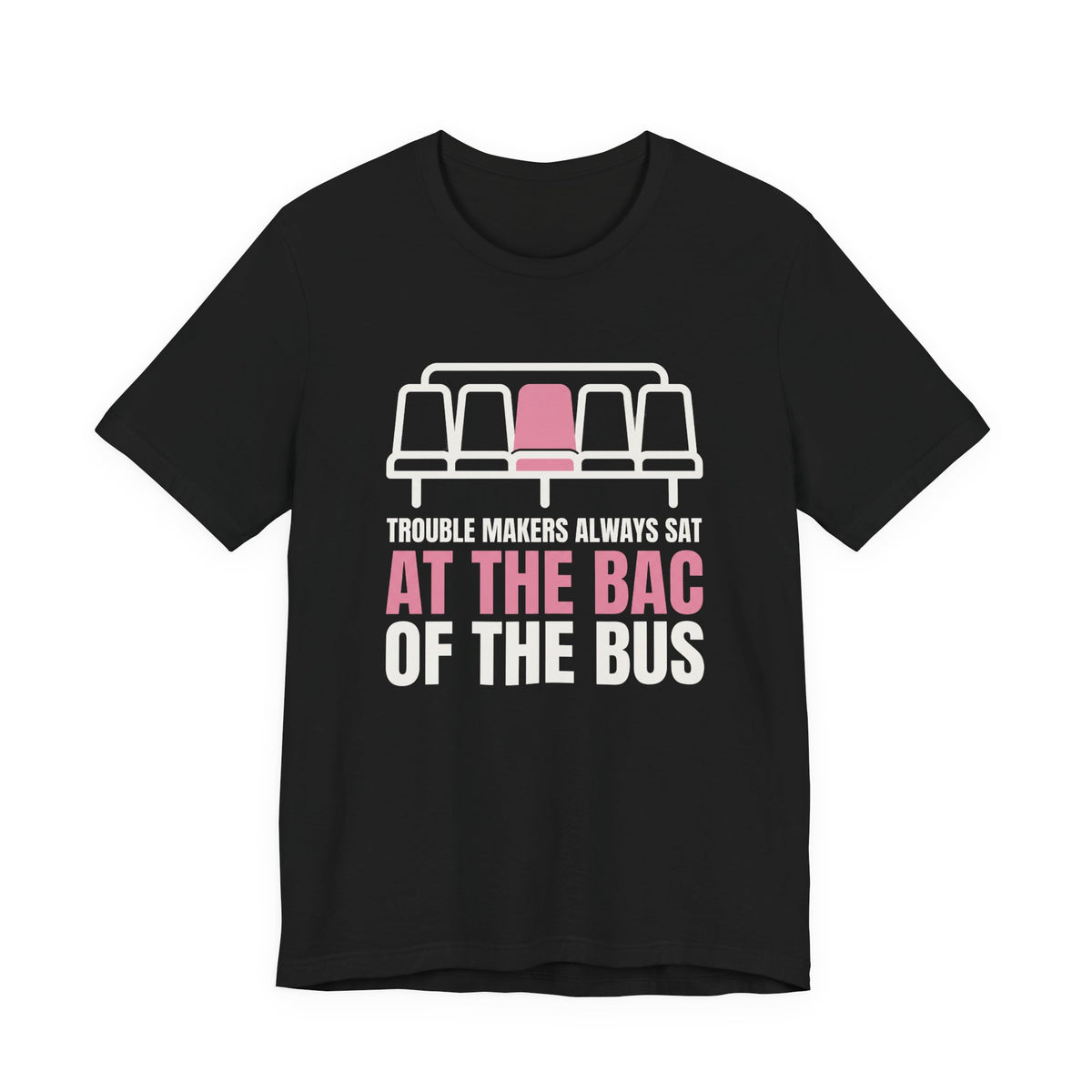 Trouble makers always sat at the bac of the bus