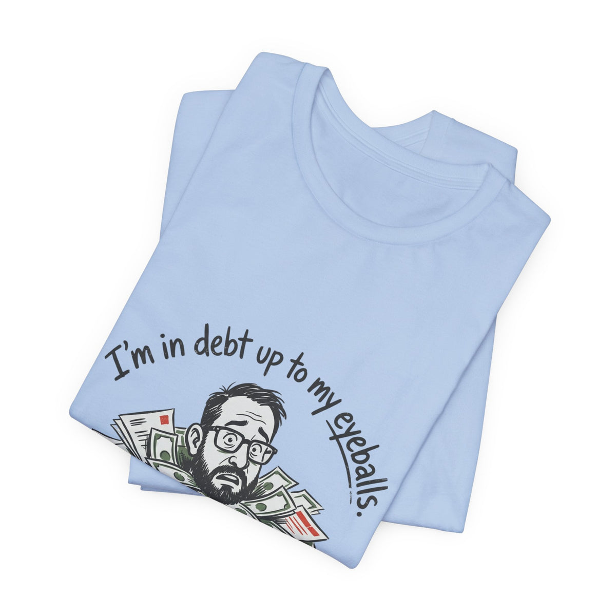 Debt Up to My Eyeballs