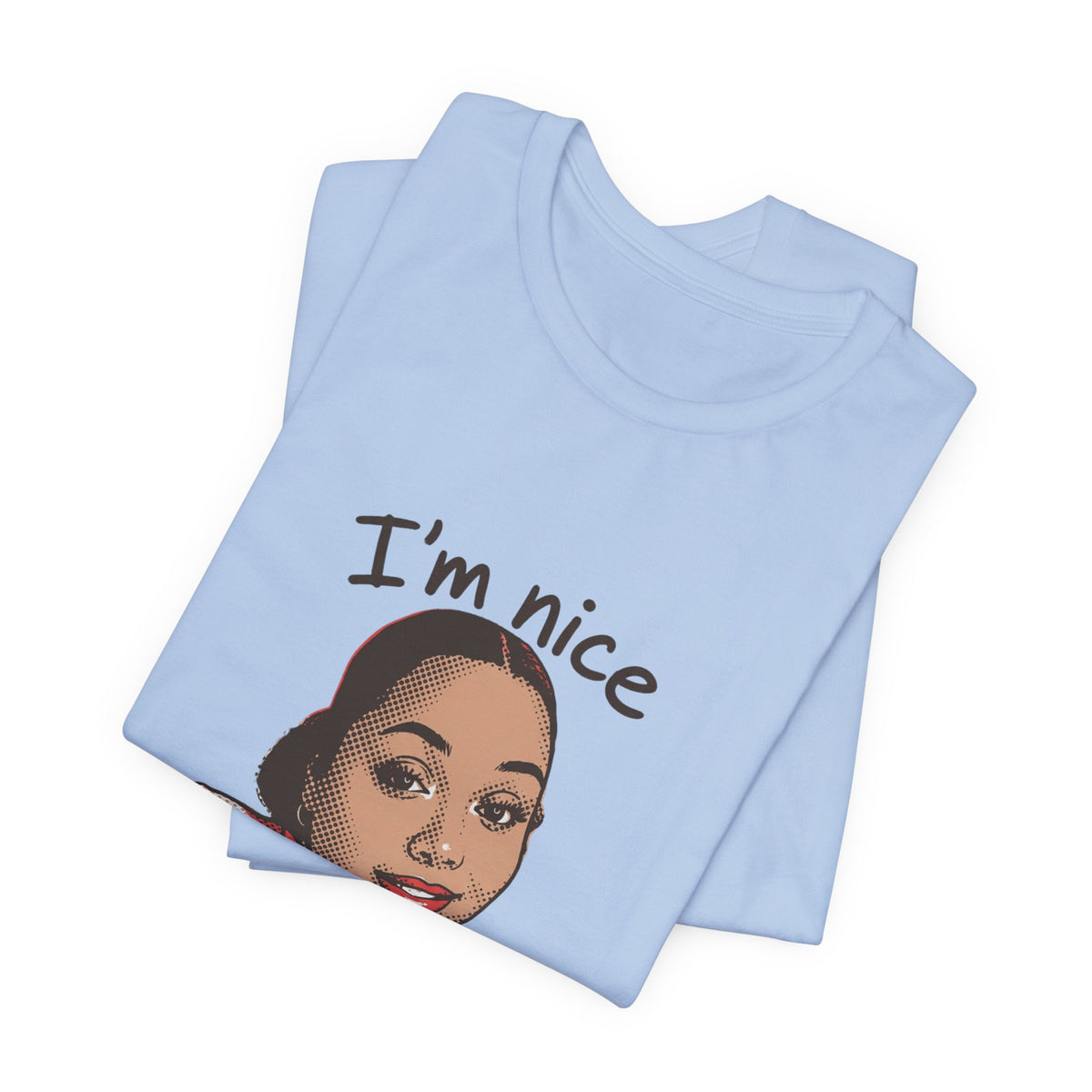 Nice Until You Piss Me Off