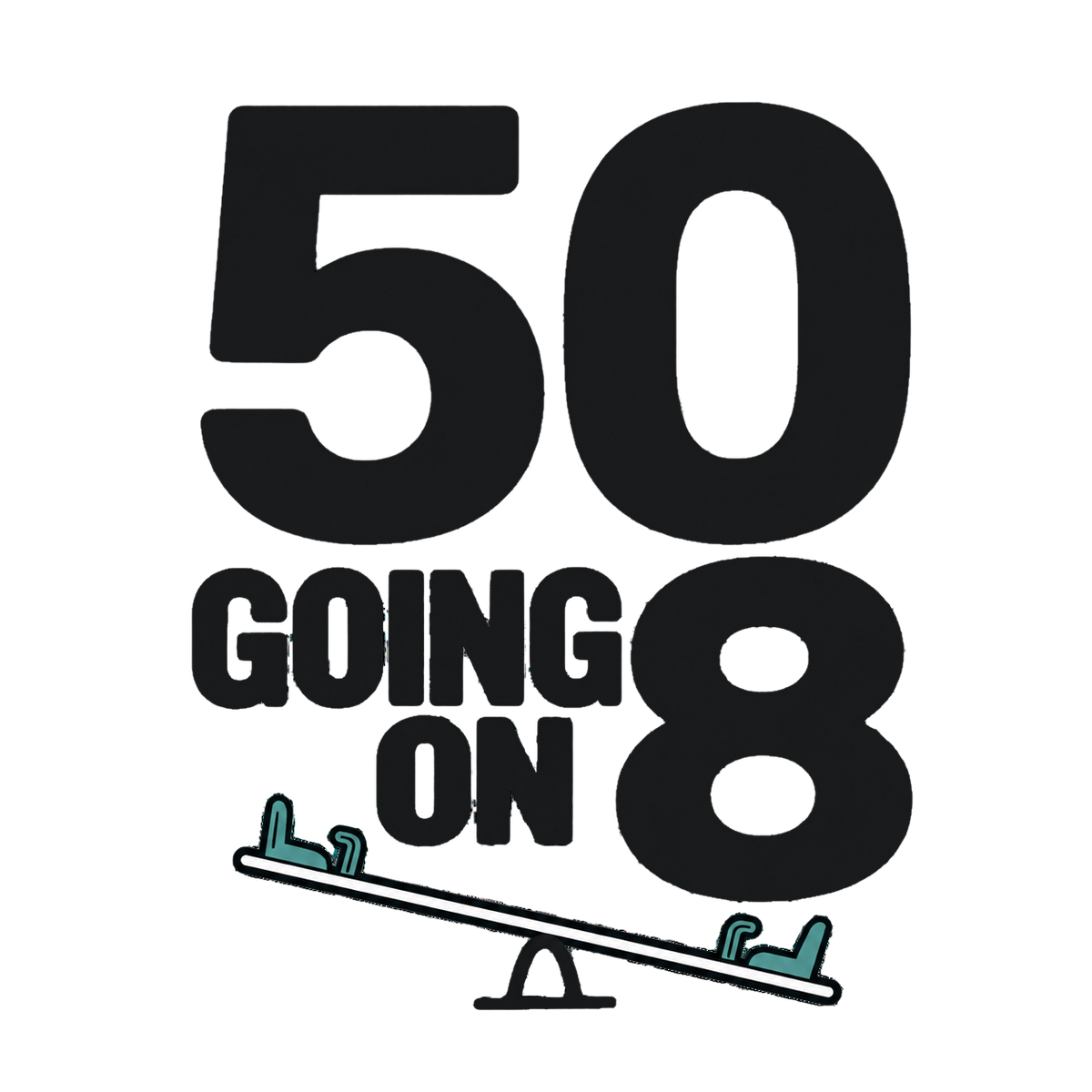 50 GOING ON 8
