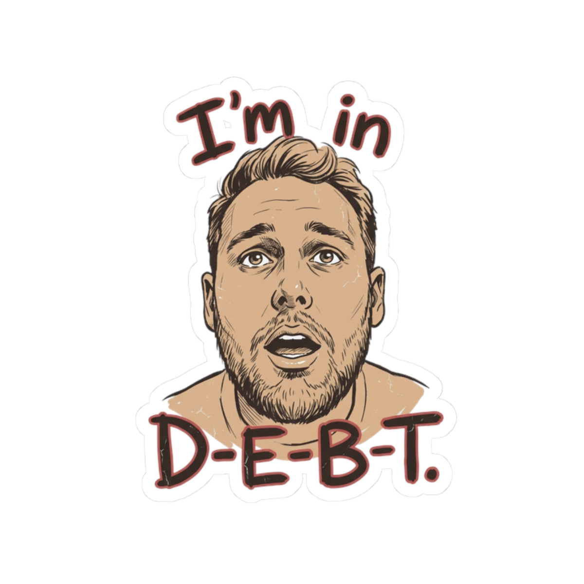I'm in D-E-B-T