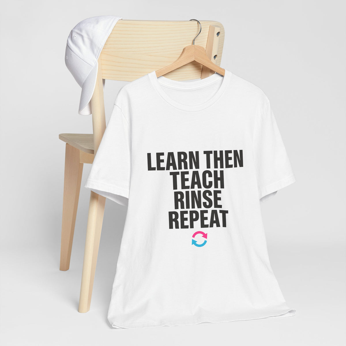 Learn Then Teach, Rinse Repeat