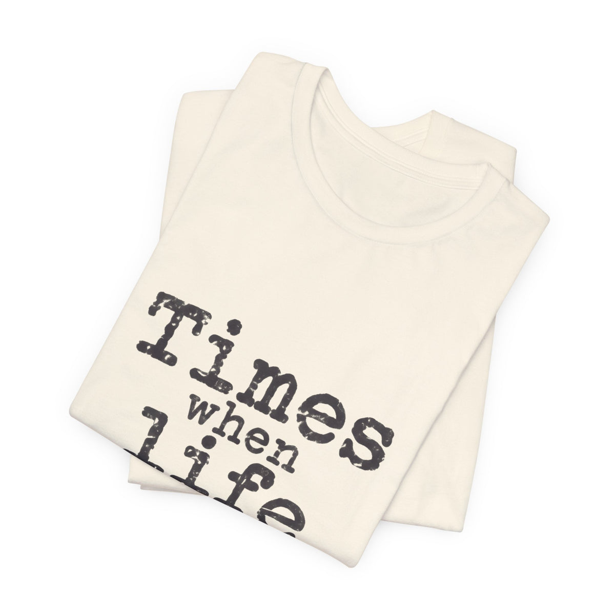 Times When Life Doesn't Feel Real