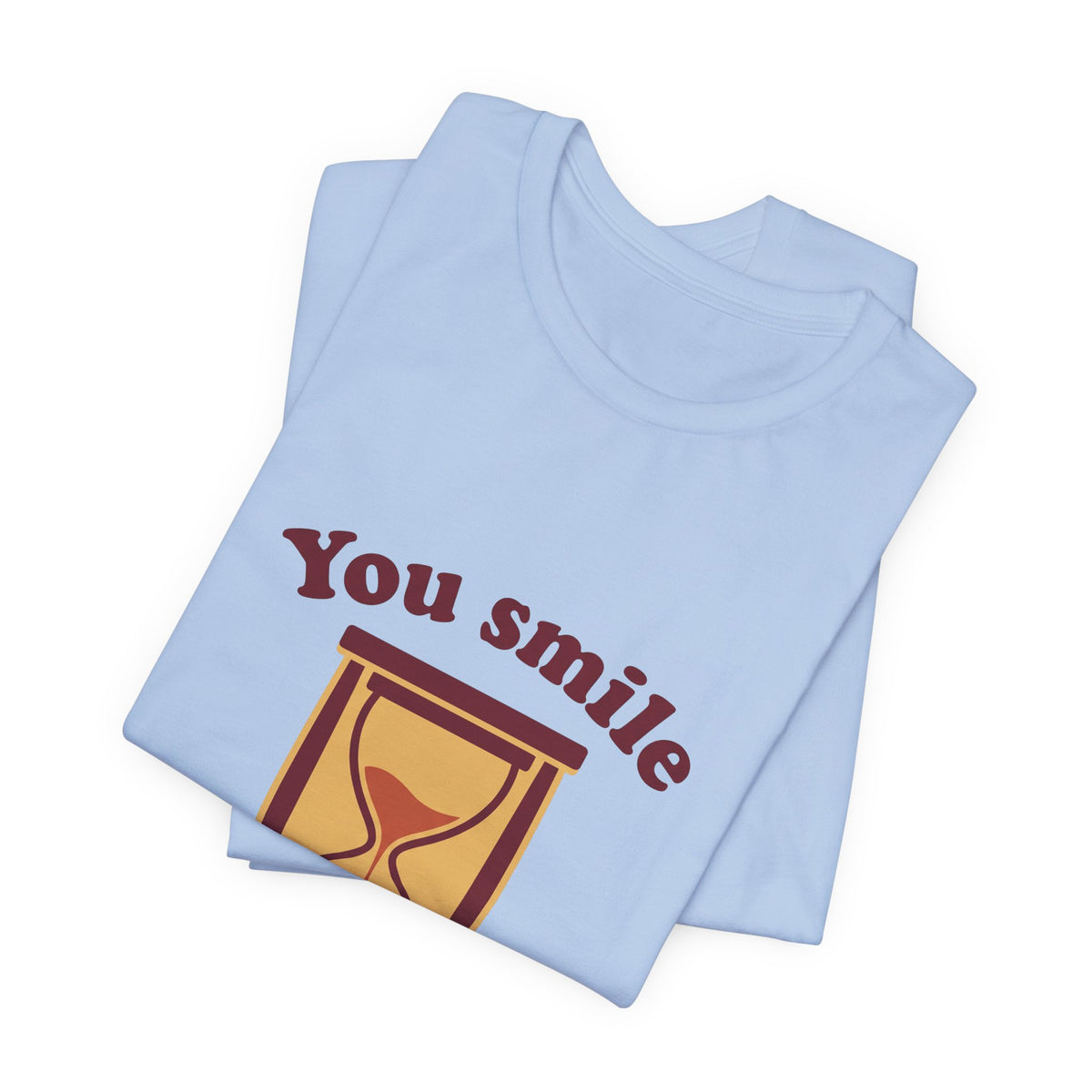 You smile in the waiting!