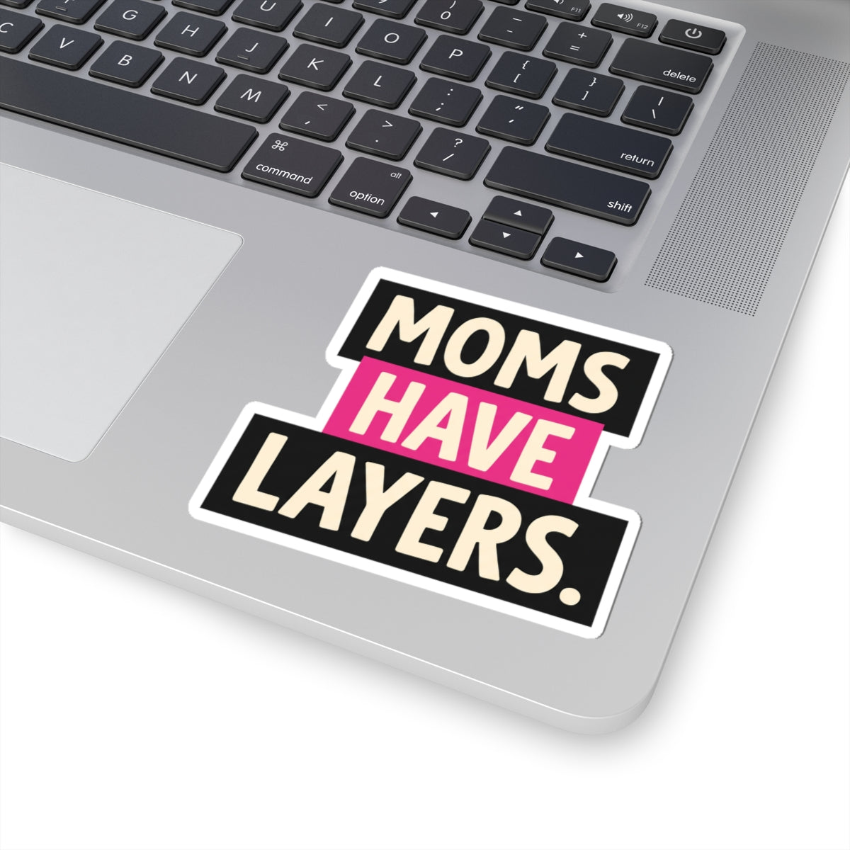 Moms Have Layers