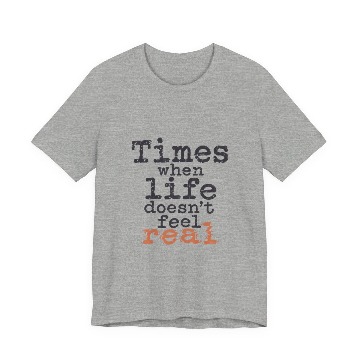 Times When Life Doesn't Feel Real