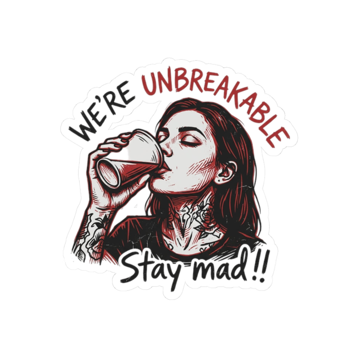 Unbreakable Stay Mad