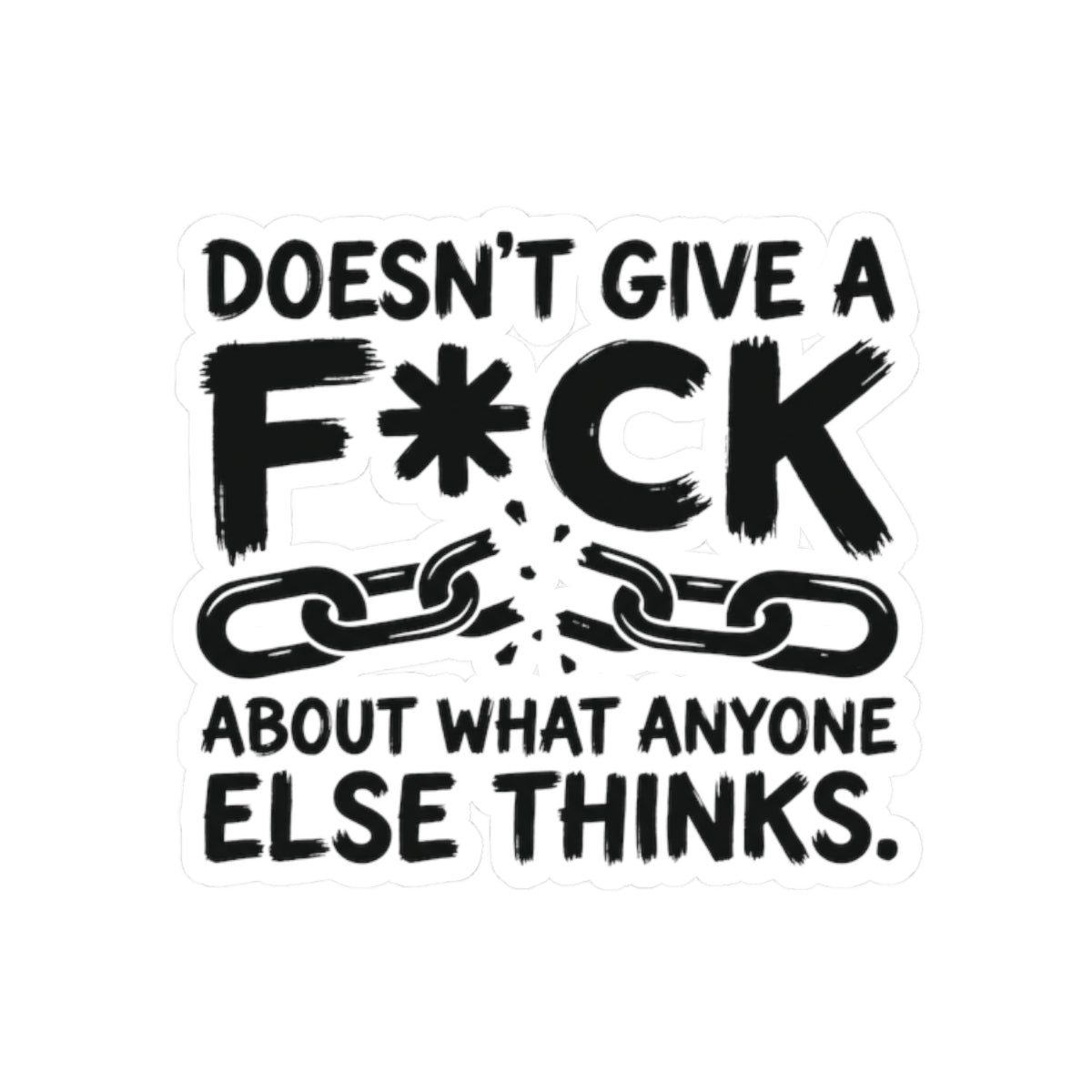 Doesn't Give A F*ck About What Anyone Else Thinks