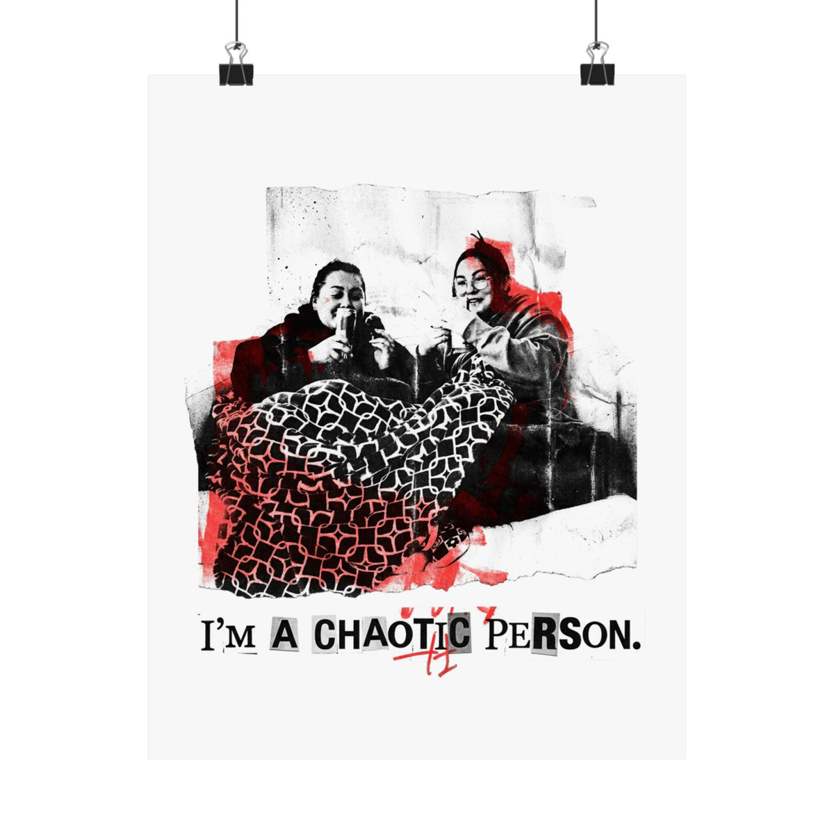 I'm a chaotic person.
