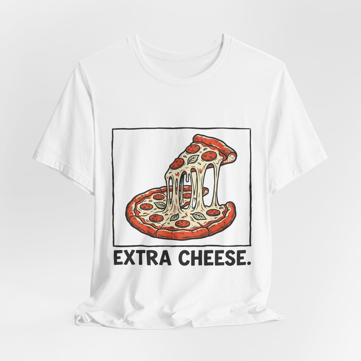 Extra Cheese.