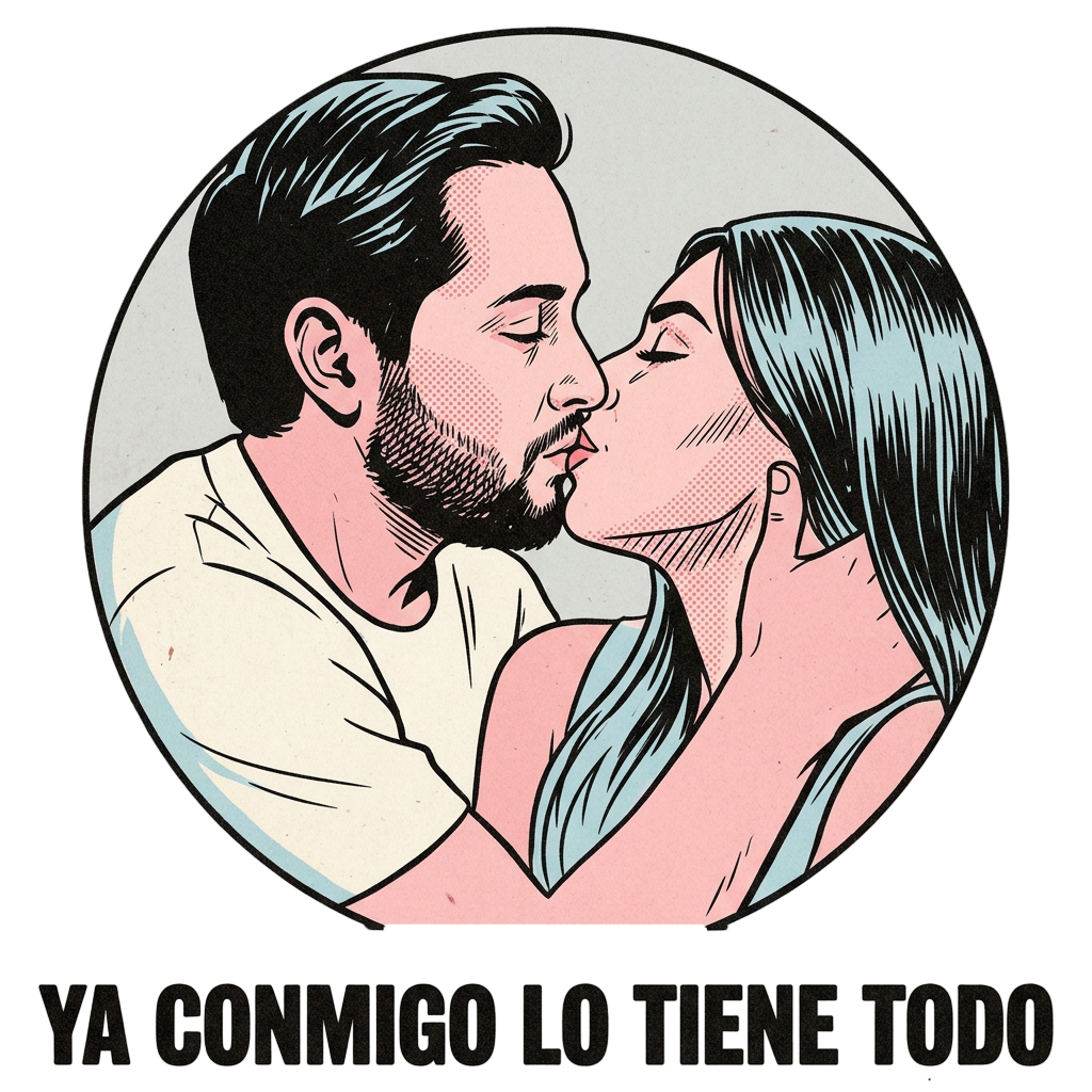 ya conmigo lo tiene todo