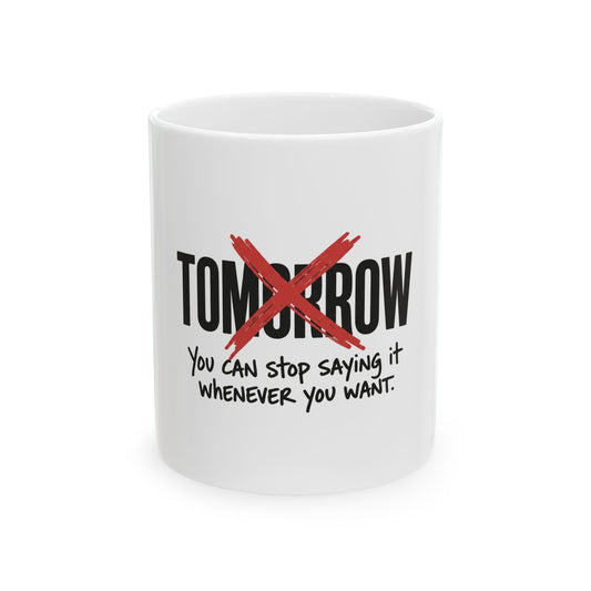 Stop Saying Tomorrow