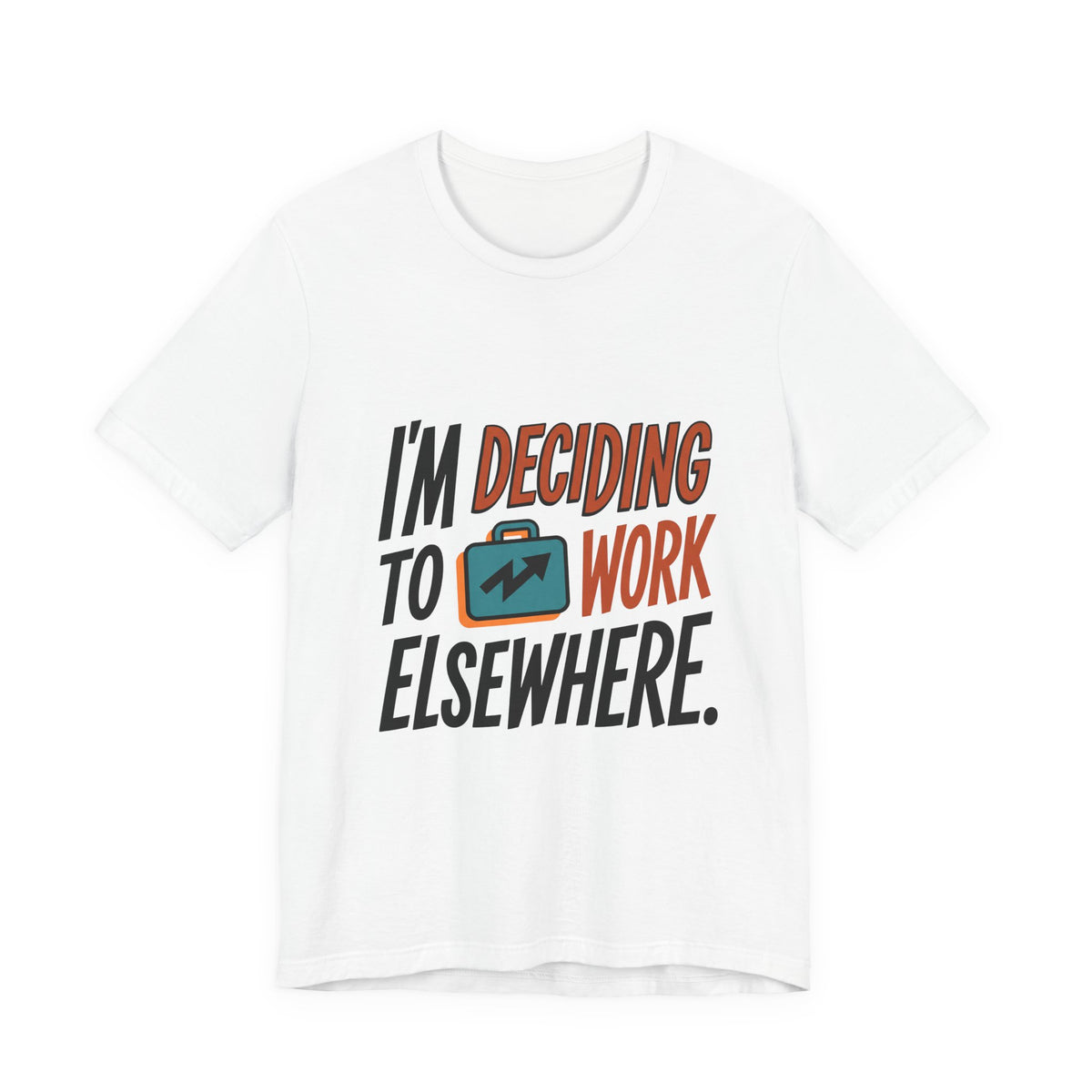I'm Deciding To Work Elsewhere.