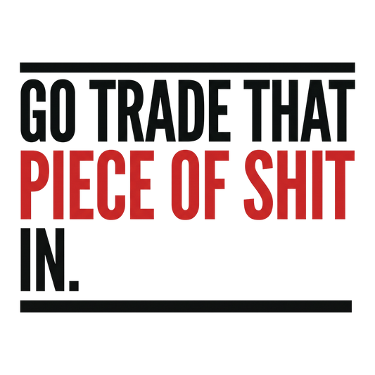 Go trade that piece of shit in.