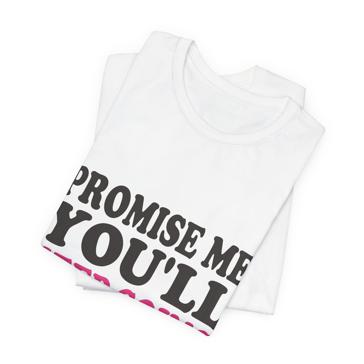 Promise Me You'll Keep Going