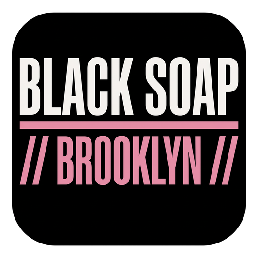 Black Soap // Brooklyn //