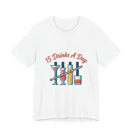 15 Drinks A Day