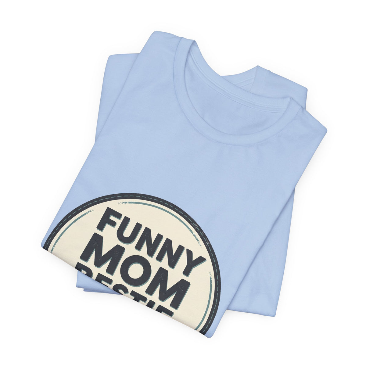 FUNNY MOM BESTIE