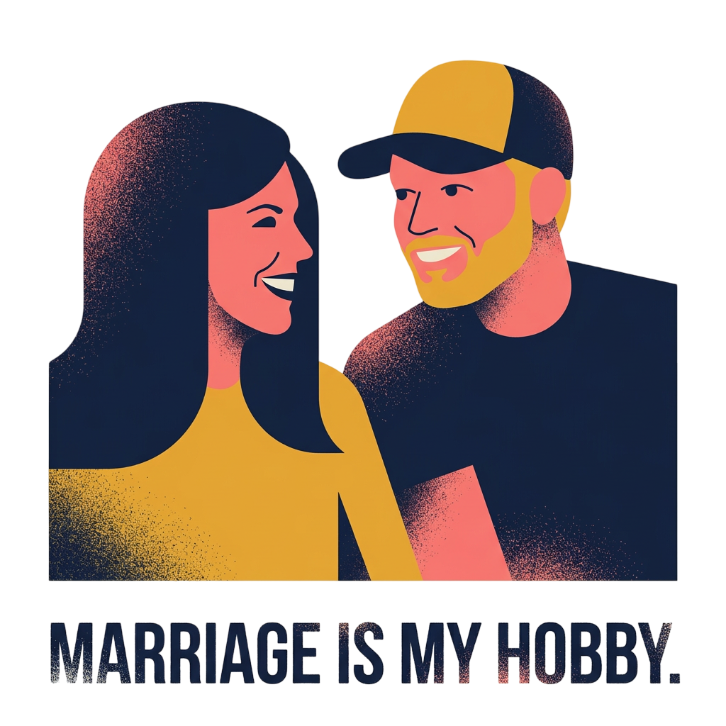 Marriage is my hobby.