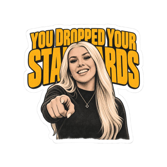 You Dropped Your Standards
