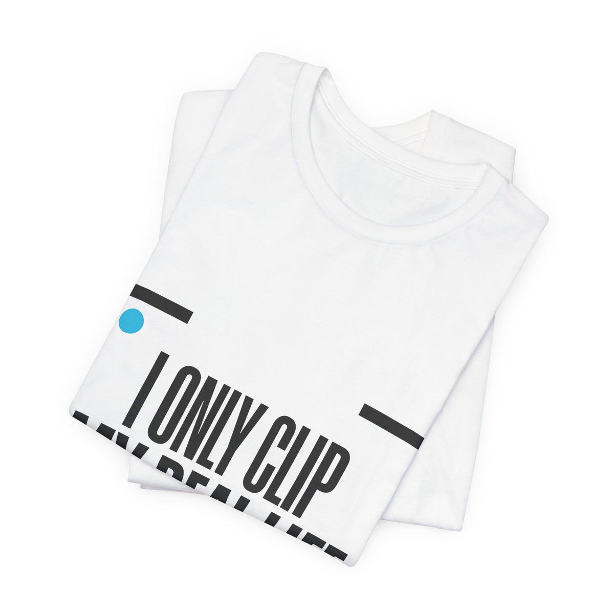 I Only Clip My Real Life