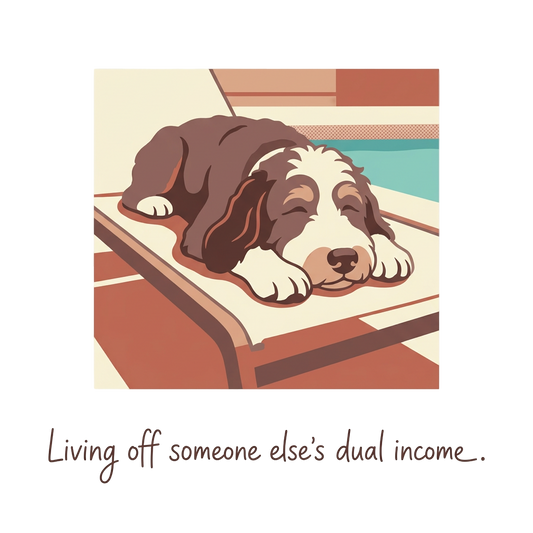 LIVING OFF SOMEONE ELSE'S DUAL INCOME