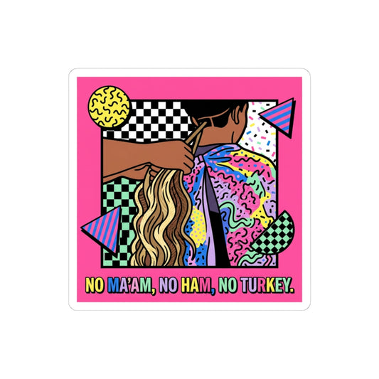 No ma'am, no ham, no turkey.