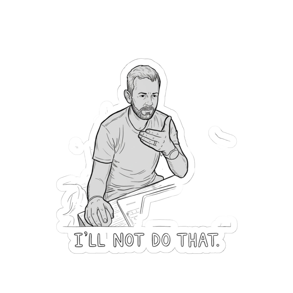I'll not do that.