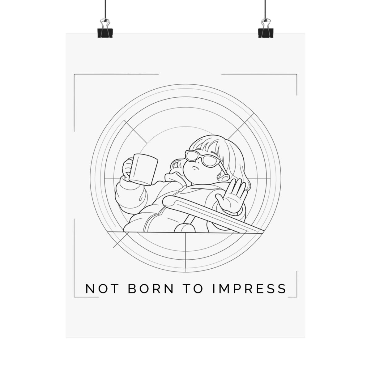 Not born to impress