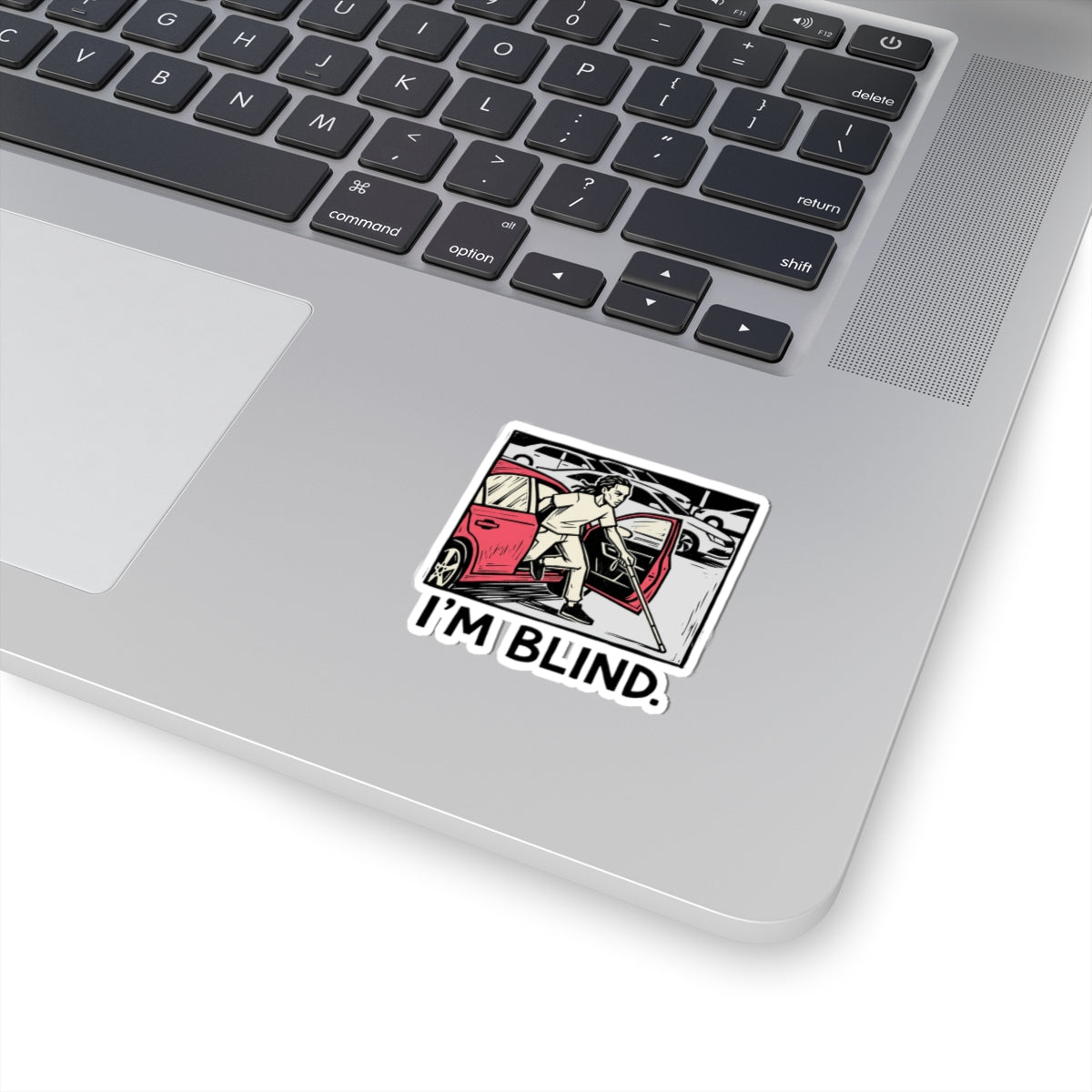 I'm blind.
