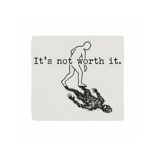 It's Not Worth It