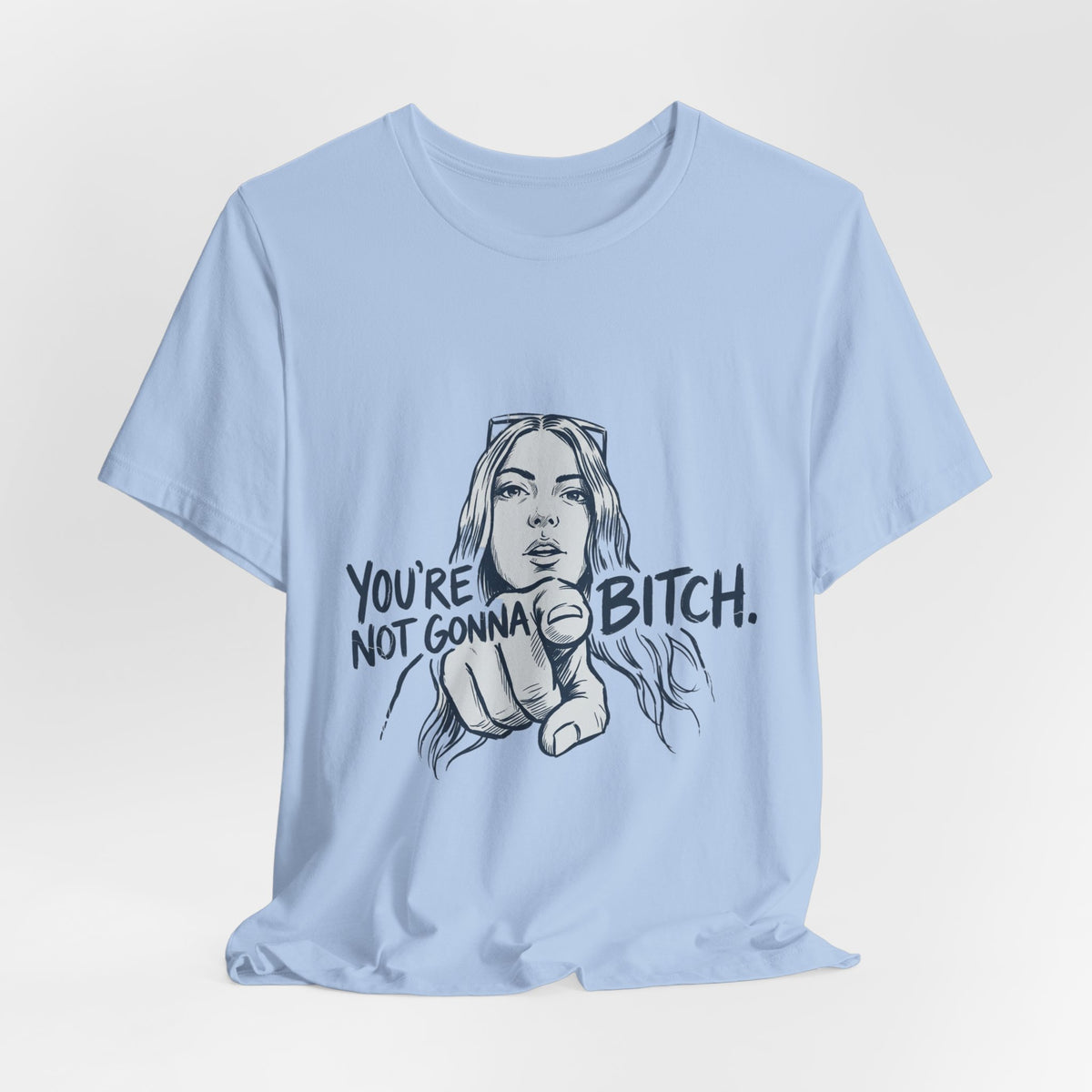 You're Not Gonna Bitch
