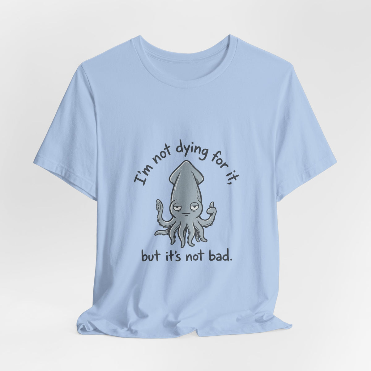 Not Dying For It Squid