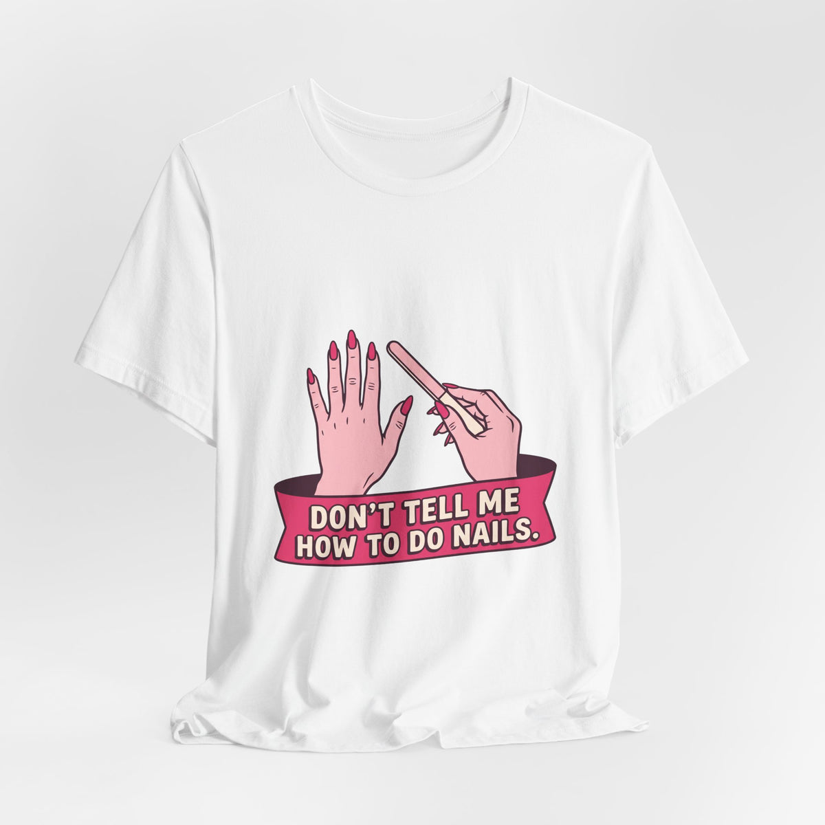 Don't Tell Me How To Do Nails (Pink)